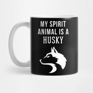 My Spirit Animal is a Husky Mug